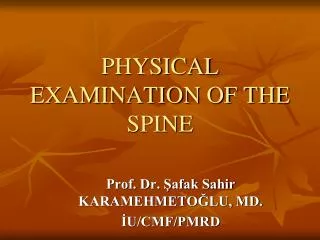 PHYSICAL EXAMINATION OF THE SPINE