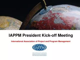 IAPPM President Kick-off Meeting International Association of Project and Program Management