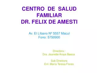 CENTRO DE SALUD FAMILIAR DR. FELIX DE AMESTI Av. El Líbano Nº 5557 Macul Fono: 5750900