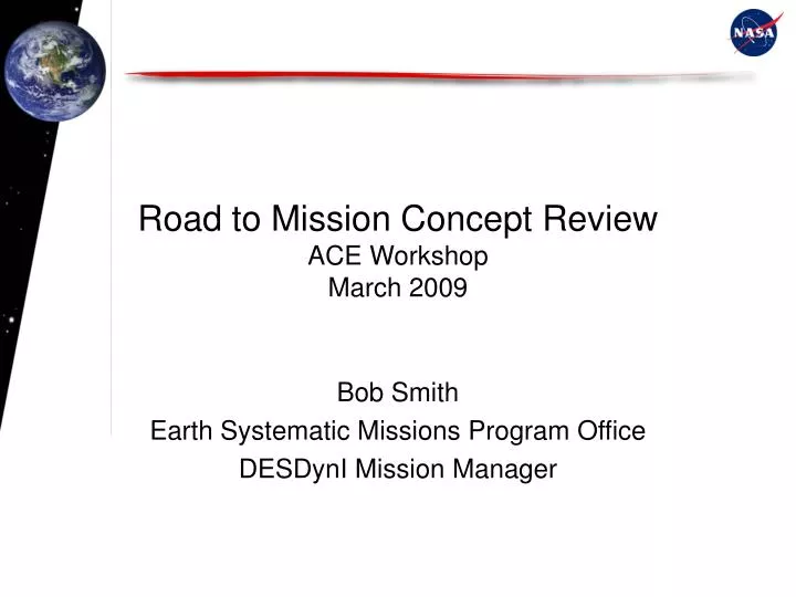 road to mission concept review ace workshop march 2009