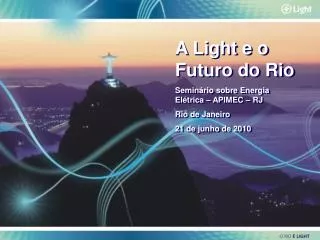 A Light e o Futuro do Rio Seminário sobre Energia Elétrica – APIMEC – RJ Rio de Janeiro