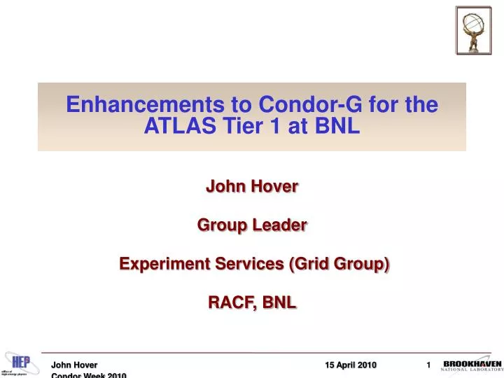 enhancements to condor g for the atlas tier 1 at bnl