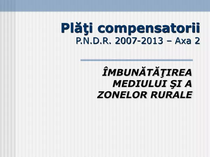 pl i compensatorii p n d r 2007 2013 axa 2