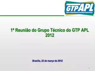 1 reuni o do grupo t cnico do gtp apl 2012