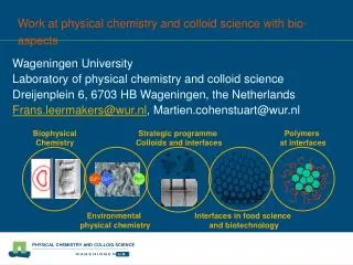 Work at physical chemistry and colloid science with bio-aspects