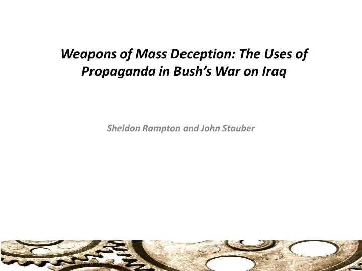 weapons of mass deception the uses of propaganda in bush s war on iraq
