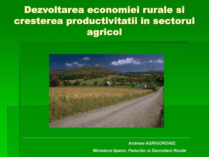 dezvoltarea economiei rurale si cresterea productivitatii in sectorul agricol