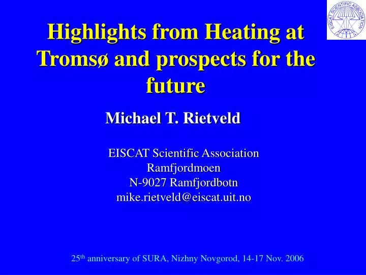 highlights from heating at troms and prospects for the future