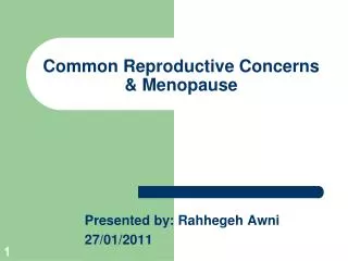 Common Reproductive Concerns &amp; Menopause