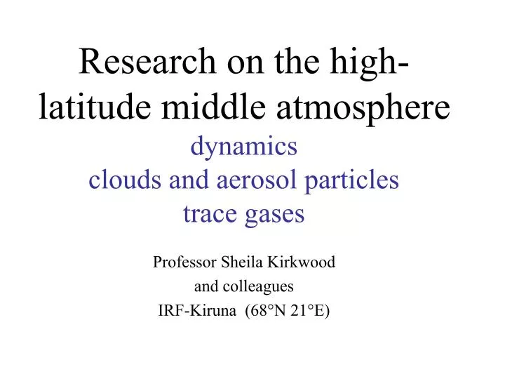 research on the high latitude middle atmosphere dynamics clouds and aerosol particles trace gases
