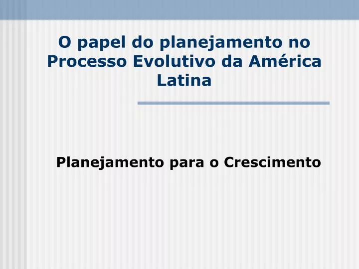 o papel do planejamento no processo evolutivo da am rica latina