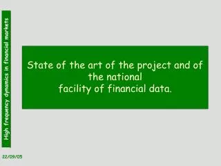 State of the art of the project and of the national facility of financial data.