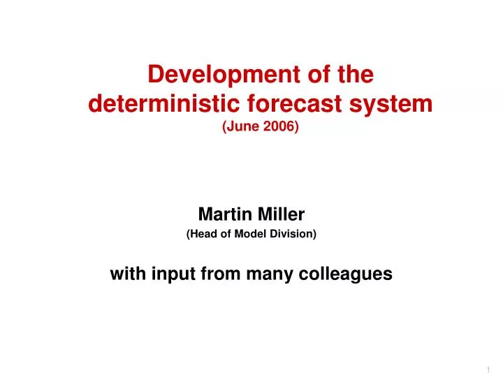 development of the deterministic forecast system june 2006