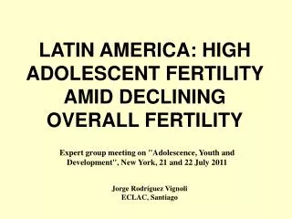 LATIN AMERICA: HIGH ADOLESCENT FERTILITY AMID DECLINING OVERALL FERTILITY