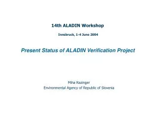 14th ALADIN Workshop Innsbruck, 1-4 June 2004 Present Status of ALADIN Verification Project