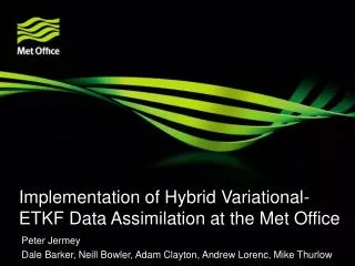 Implementation of Hybrid Variational-ETKF Data Assimilation at the Met Office