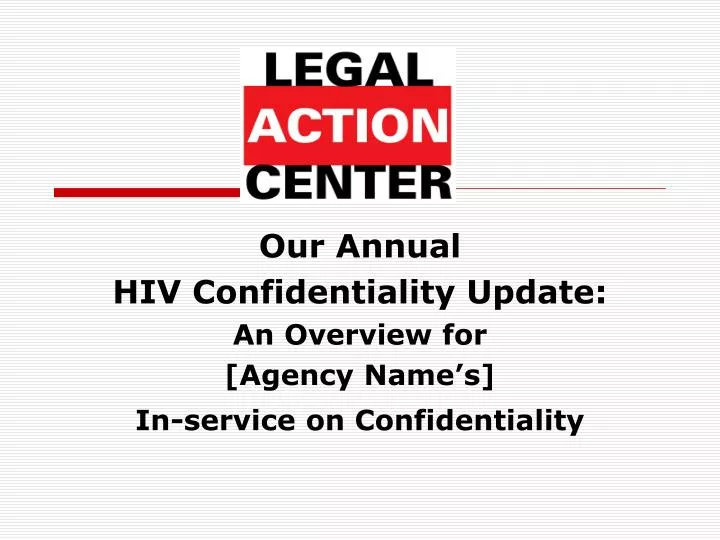 our annual hiv confidentiality update an overview for agency name s in service on confidentiality