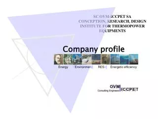 SC OVM-ICCPET SA CONCEPTI ON , R E SEARCH , DESIGN INSTITUTE FOR THERMOPOWER EQUIPMENTS