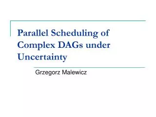 Parallel Scheduling of Complex DAGs under Uncertainty