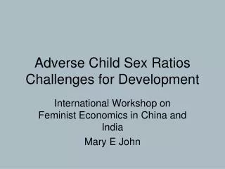 Adverse Child Sex Ratios Challenges for Development