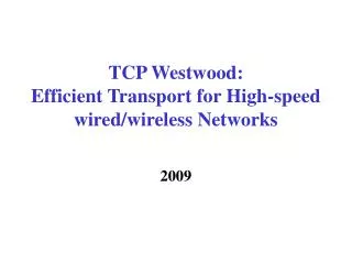 TCP Westwood: Efficient Transport for High-speed wired/wireless Networks