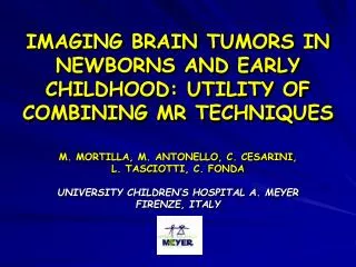 IMAGING BRAIN TUMORS IN NEWBORNS AND EARLY CHILDHOOD: UTILITY OF COMBINING MR TECHNIQUES