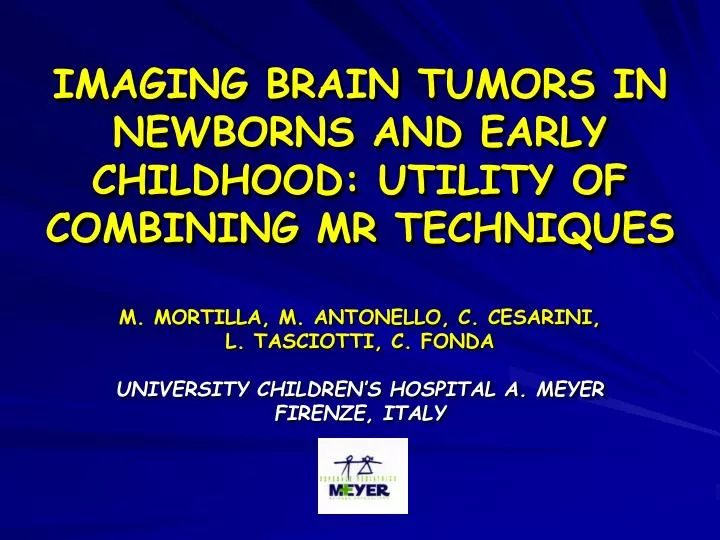 imaging brain tumors in newborns and early childhood utility of combining mr techniques