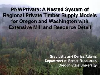 Greg Latta and Darius Adams Department of Forest Resources Oregon State University