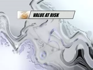 VALUE AT RISK