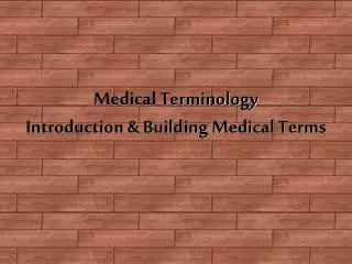 Medical Terminology Introduction &amp; Building Medical Terms