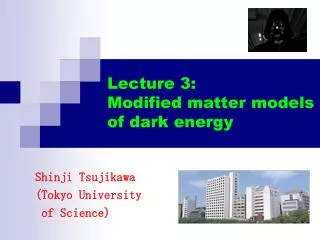 Lecture 3: Modified matter models of dark energy
