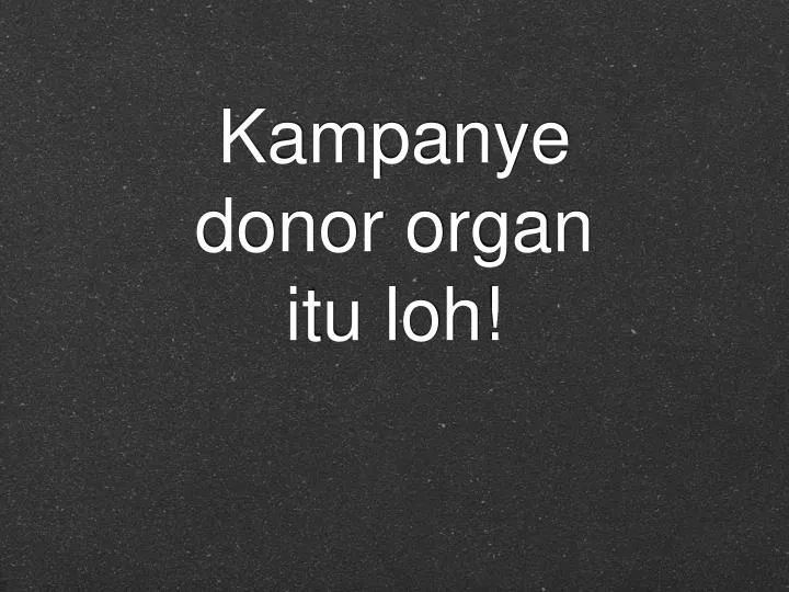 kampanye donor organ itu loh