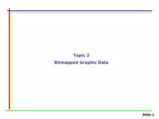 Topic 2 Bitmapped Graphic Data