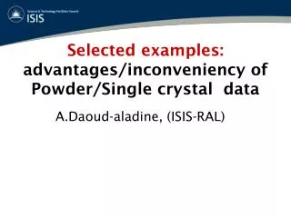 Selected examples: advantages/inconveniency of Powder/Single crystal data