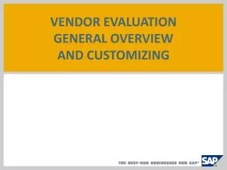 VENDOR EVALUATION GENERAL OVERVIEW AND CUSTOMIZING
