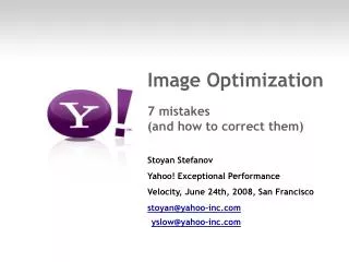 Image Optimization 7 mistakes (and how to correct them) Stoyan Stefanov