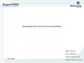 Developing new services for e-Accessibility.