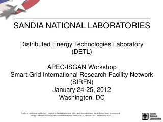 SANDIA NATIONAL LABORATORIES Distributed Energy Technologies Laboratory (DETL) APEC-ISGAN Workshop