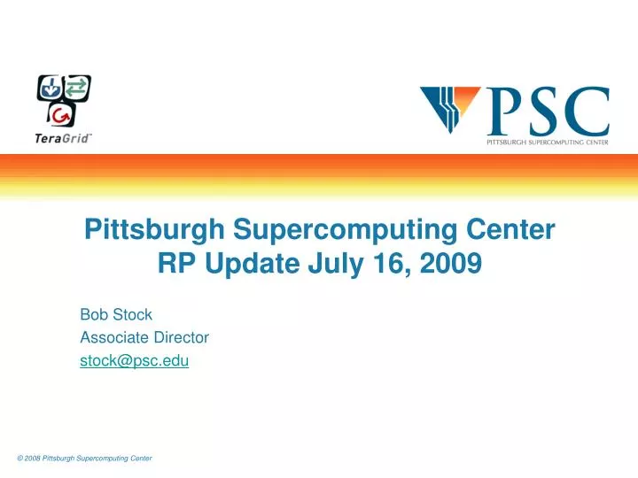 pittsburgh supercomputing center rp update july 16 2009