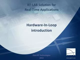 RT-LAB Solution for Real-Time Applications Hardware-In-Loop introduction Opal-RT Technologies