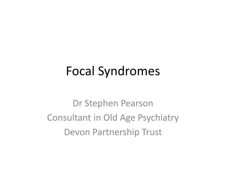 focal syndromes
