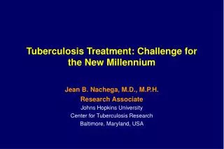 Tuberculosis Treatment: Challenge for the New Millennium