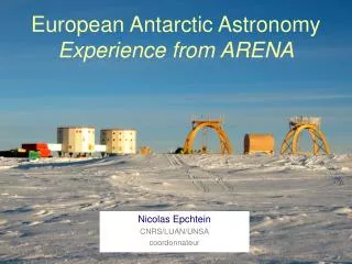 European Antarctic Astronomy Experience from ARENA