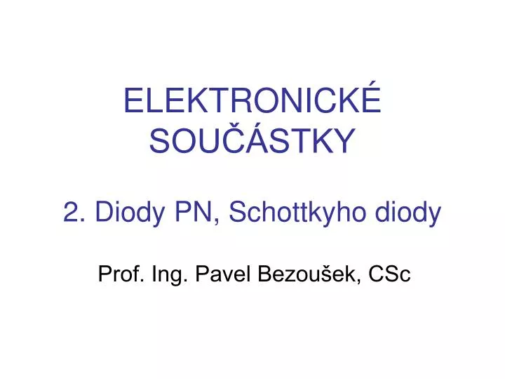 elektronick sou stky 2 diody pn schottkyho diody