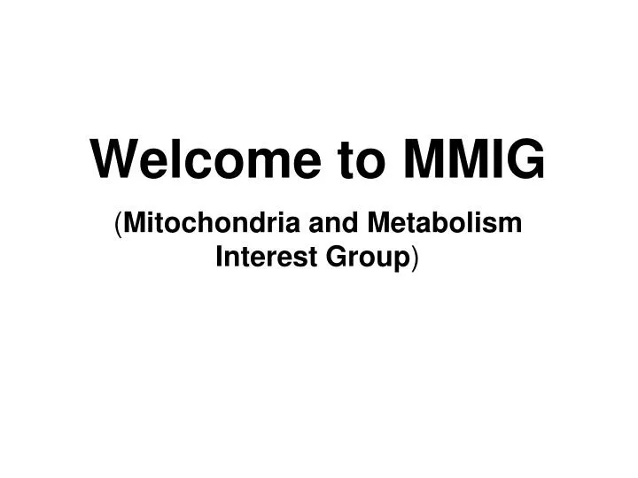 welcome to mmig mitochondria and metabolism interest group