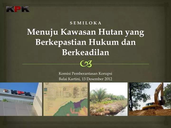 s e m i l o k a menuju kawasan hutan yang berkepastian hukum dan berkeadilan