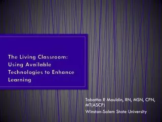 The Living Classroom: Using Available Technologies to Enhance Learning