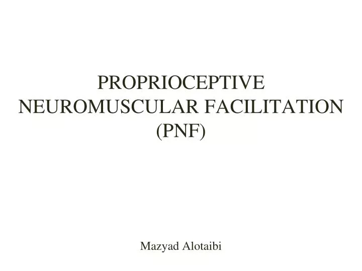 proprioceptive neuromuscular facilitation pnf mazyad alotaibi
