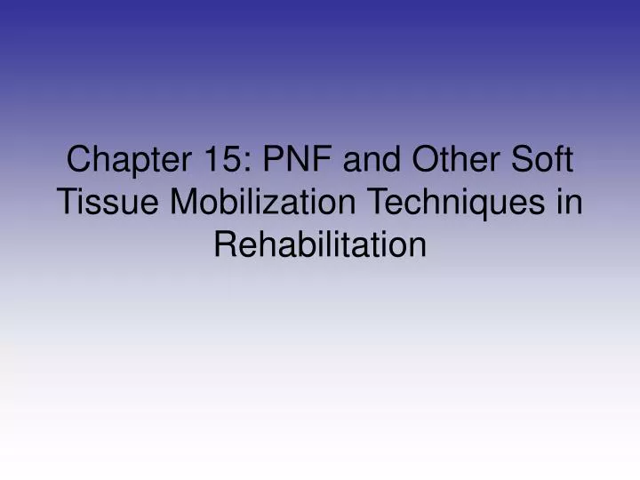 chapter 15 pnf and other soft tissue mobilization techniques in rehabilitation