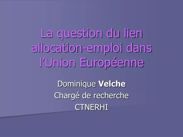 la question du lien allocation emploi dans l union europ enne